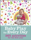 Image for Baby play for every day: 365 activities for the first year
