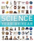 Image for Science year by year: the ultimate guide to the discoveries that changed the world.