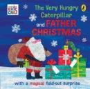 Image for The very hungry caterpillar and Father Christmas
