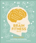 Image for The brain fitness book: activities and puzzles to keep your mind active and healthy