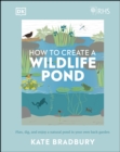 Image for RHS how to create a wildlife pond: plan, dig, and enjoy a natural pond in your own back garden
