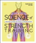 Image for Science of Strength Training: Understand the Anatomy and Physiology to Transform Your Body