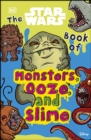 Image for The Star Wars book of monsters, ooze and slime