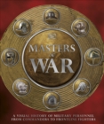 Image for Masters of war  : a visual history of military personnel from commanders to frontline fighters