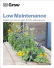 Image for Low maintenance  : essential know-how and expert advice for gardening success