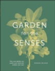 Image for Garden for the senses  : how your garden can soothe your mind and awaken your soul