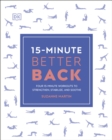 Image for 15-minute better back  : four 15-minute workouts to strengthen, stabilize, and soothe