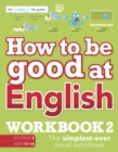 How to be Good at English Workbook 2, Ages 11-14 (Key Stage 3) : The Simplest-Ever Visual Workbook - DK