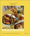 Image for Weekly Provisions: How to Eat Seasonally and Love What&#39;s Left Over