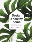 Image for Design a Healthy Home: 100 Ways to Transform Your Space for Physical and Mental Wellbeing