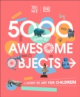 5000 years of awesome objects  : a history of art for children - Rosen, Aaron