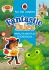 Image for Fun With Ladybird: Dress-Up-And-Play Sticker Book: Fantastic Tales