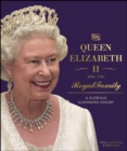 Image for Queen Elizabeth II and the royal family: a glorious illustrated history.