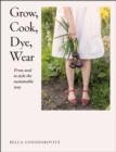 Image for Grow, cook, dye, wear