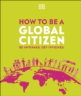 Image for How to be a global citizen: be informed, get involved.