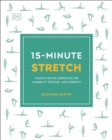 Image for 15-minute stretch  : four 15-minute workouts for flexibility, posture, and strength