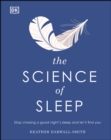 Image for The science of sleep: stop chasing a good night&#39;s sleep and let it find you