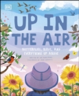 Image for Up in the air: butterflies, birds, and everything up above.