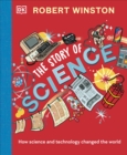Image for The story of science  : how science and technology changed the world