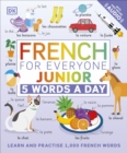 Image for French for everyone junior: 5 words a day : learn and practise 1,000 French words.