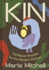 Image for Kin  : Caribbean recipes for the modern kitchen