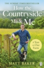 Image for How the countryside made me  : a year on our farm
