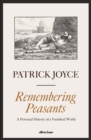 Image for Remembering peasants  : a personal history of a vanished world