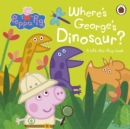 Image for Where's George's dinosaur  : a lift the flap book