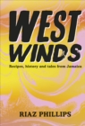 Image for West winds  : recipes, history and tales from Jamaica