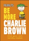 Image for Be more Charlie Brown  : find your own worldly wisdom