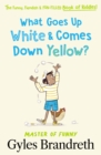Image for What Goes Up White and Comes Down Yellow?