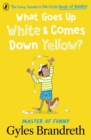 Image for What goes up white &amp; comes down yellow?