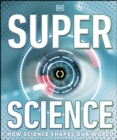 Image for SuperScience: How Science Changes Our World
