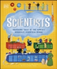 Image for Scientists: Inspiring Tales of the World&#39;s Brightest Scientific Minds