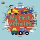 Image for My first vehicles  : a world of words