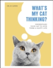 Image for What&#39;s my cat thinking?: understand your cat to give them a happy life