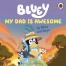 Image for My dad is awesome  : by Bluey and Bingo