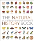 Image for The natural history book: the ultimate visual guide to everything on Earth.