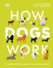 Image for How dogs work: a nose-to-tail guide to your canine