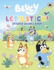 Image for Bluey: Let's Stick! : Sticker Scenes Book