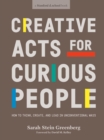 Image for Creative acts for curious people  : how to think, create, and lead in unconventional ways
