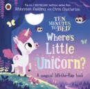 Image for Ten Minutes to Bed: Where&#39;s Little Unicorn?