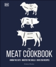 Image for The meat cookbook: know the cuts, master the skills, over 250 recipes