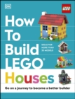Image for How to Build LEGO Houses: Go on a Journey to Become a Better Builder