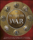 Image for Masters of War: A Visual History of Military Personnel from Commanders to Frontline Fighters