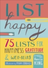 Image for List happy  : 75 lists for happiness, gratitude, and wellbeing