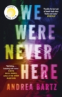 Image for We were never here  : a novel