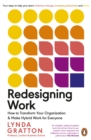 Image for Redesigning Work: How to Transform Your Organisation and Make Hybrid Work for Everyone