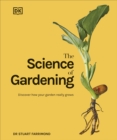 Image for The science of gardening  : discover how your garden really grows