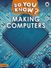 Image for Do You Know? Level 2 – Making Computers
